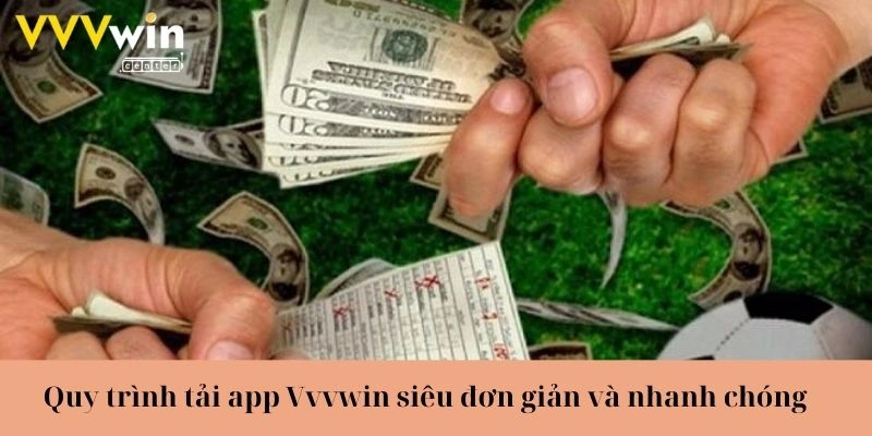 Quy trình tải app Vvvwin siêu đơn giản và nhanh chóng